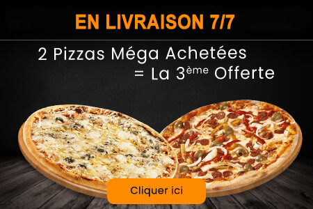 2 PIZZAS MEGA ACHETEES = LA 3EME OFFERTE